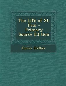 Life of St. Paul di James Stalker edito da Nabu Press