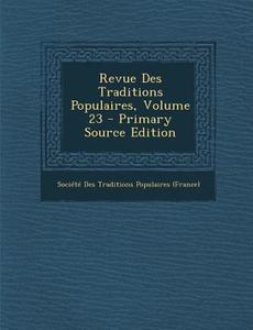 Revue Des Traditions Populaires, Volume 23 - Primary Source Edition edito da Nabu Press