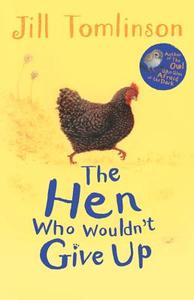 The Hen Who Wouldn't Give Up di Jill Tomlinson edito da Egmont UK Ltd