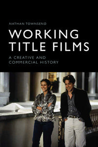 Townsend Working Title Films di TOWNSEND NATHAN edito da Edinburgh University Press