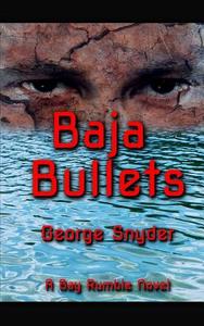 Baja Bullets di George Snyder edito da Createspace