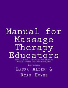 Manual for Massage Therapy Educators 2nd Edition di Laura Allen edito da Createspace
