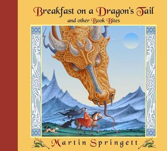 Breakfast on a Dragon's Tail: And Other Book Bites di Martin Springett edito da FITZHENRY & WHITESIDE