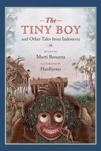 The Tiny Boy and Other Tales from Indonesia di Murti Bunanta edito da GROUNDWOOD BOOKS
