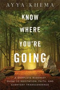 Know Where You're Going di Ayya Khema edito da Wisdom Publications,U.S.