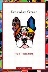 Everyday Grace for Friends: 60 Devotions di Ellie Claire edito da ELLIE CLAIRE GIFT & PAPER CO