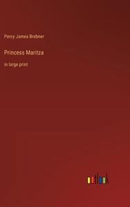 Princess Maritza di Percy James Brebner edito da Outlook Verlag