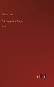 The Impending Sword di Edmund Yates edito da Outlook Verlag