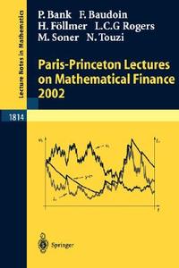 Paris-princeton Lectures On Mathematical Finance 2002 di L. C. G. Rogers, Peter Bank, Fabrice Baudoin, Hans Follmer edito da Springer-verlag Berlin And Heidelberg Gmbh & Co. Kg