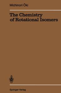 The Chemistry of Rotational Isomers di Michinori Oki edito da Springer