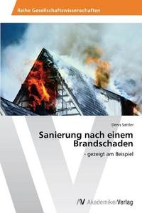 Sanierung Nach Einem Brandschaden di Sattler Denis edito da Av Akademikerverlag