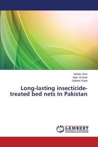 Long-lasting insecticide-treated bed nets In Pakistan di Nelofer Amir, Aijaz Ali khan, Saleem Rana edito da LAP Lambert Academic Publishing