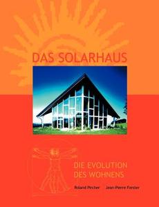 Das Solarhaus - Die Evolution des Wohnens di Roland Pircher, Jean-Pierre Forster edito da Books on Demand