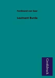 Leutnant Burda di Ferdinand Von Saar edito da Grosdruckbuch Verlag