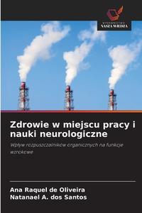 Zdrowie w miejscu pracy i nauki neurologiczne di Ana Raquel de Oliveira, Natanael A. dos Santos edito da Wydawnictwo Nasza Wiedza