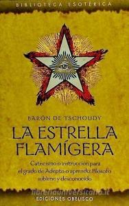 La Estrella Flamigera di Baron De Tschoudy edito da Obelisco