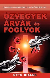 Özvegyek, árvák, foglyok di Otto Bixler edito da New Generation Publishing