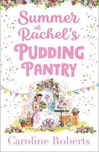 Summer At Rachel's Pudding Pantry di Caroline Roberts edito da Harpercollins Publishers