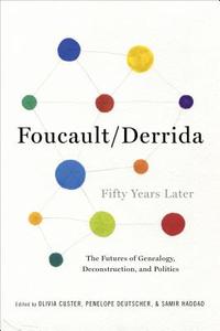 Foucault/Derrida Fifty Years Later - The Futures of Genealogy, Deconstruction, and Politics di Olivia Custer edito da Columbia University Press