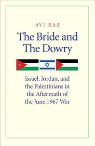The Israel, Jordan And The Palestinians In The Aftermath Of The June 1967 War di Avi Raz edito da Yale University Press