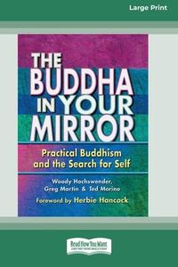 THE BUDDHA IN YOUR MIRROR: PRACTICAL BUD di WOODY HOCHSWENDER edito da LIGHTNING SOURCE UK LTD