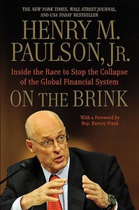 On the Brink: Inside the Race to Stop the Collapse of the Global Financial System di Henry M. Paulson edito da Business Plus