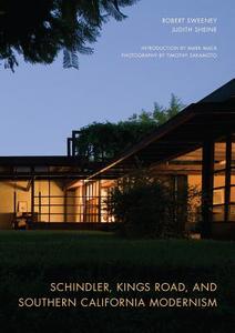 Schindler, Kings Road and South California Modernism di Robert Sweeney edito da University of California Press