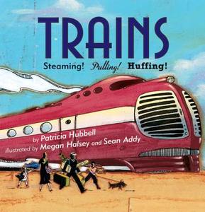 Trains: Steaming! Pulling! Huffing! di Patricia Hubbell edito da Cavendish Square Publishing