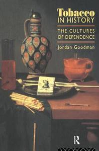 Tobacco In History di Jordan Goodman edito da Taylor & Francis Ltd