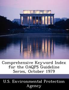 Comprehensive Keyword Index For The Oaqps Guideline Series, October 1979 edito da Bibliogov