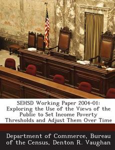 Sehsd Working Paper 2004-01 di Denton R Vaughan, Bureau of the Ce Department of Commerce edito da Bibliogov