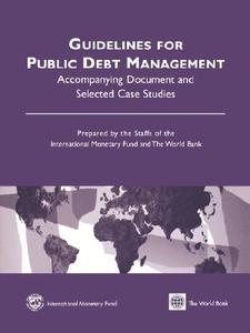 Guidelines For Public Debt Management Accompanying Document And Selected Case Studies di International Monetary Fund, World Bank edito da International Monetary Fund (imf)