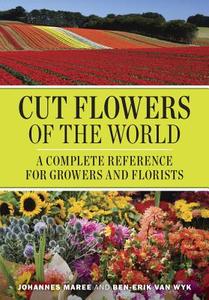 Cut Flowers of the World di Johannes Maree, Ben-Erik Van Wyk edito da Timber Press (OR)