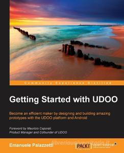 Getting Started with UDOO di Emanuele Palazzetti edito da Packt Publishing