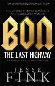 Bon: The Last Highway di Jesse Fink edito da Black and White Publishing