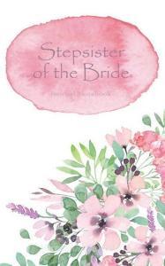 Stepsister of the Bride Journal Notebook: Pink Watercolor Wash - Beautiful Purse-Sized Lined Journal or Keepsake Diary f di Writedrawdesign edito da INDEPENDENTLY PUBLISHED