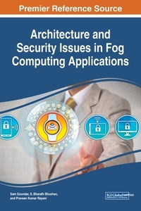 Architecture and Security Issues in Fog Computing Applications edito da Engineering Science Reference