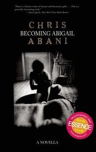 Becoming Abigail di Chris Abani edito da AKASHIC BOOKS