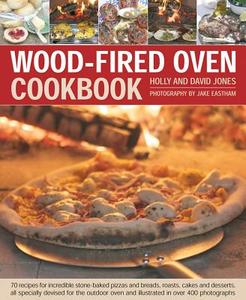 Wood Fired Oven Cookbook di Holly Jones edito da Anness Publishing