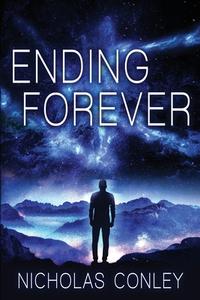 Ending Forever di Conley Nicholas Conley edito da Red Adept Publishing