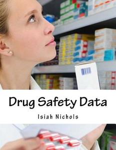 Drug Safety Data di Isiah Nichols edito da Createspace Independent Publishing Platform