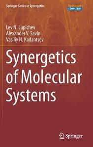 Synergetics of Molecular Systems di Vasiliy N. Kadantsev, Lev N. Lupichev, Alexander V. Savin edito da Springer International Publishing