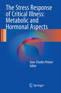 The Stress Response Of Critical Illness: Metabolic And Hormonal Aspects edito da Springer International Publishing Ag