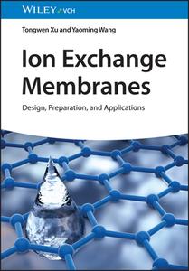 ION EXCHANGE MEMBRANES 8211 DESIGN di T Xu edito da WILEY