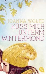 Küss mich unterm Wintermond di Joanna Wolfe edito da cbt