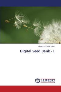 Digital Seed Bank - I di Devendra Kumar Patel edito da LAP Lambert Academic Publishing