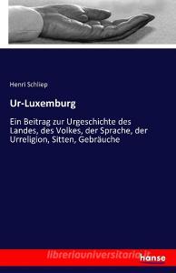 Ur-Luxemburg di Henri Schliep edito da hansebooks