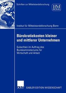 Bürokratiekosten kleiner und mittlerer Unternehmen di Institut Für Mittelstandsforschung Bonn edito da Deutscher Universitätsverlag