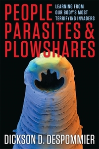 People, Parasites, and Plowshares di Dickson D. Despommier edito da Columbia University Press