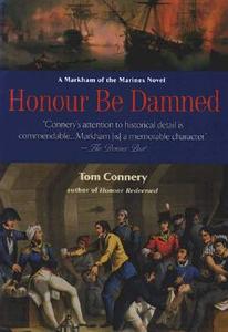 Honour Be Damned: A Markham of the Marines Novel di Tom Connery edito da Berkley Publishing Group